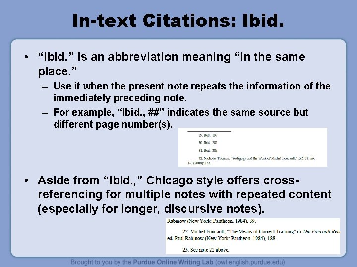 In-text Citations: Ibid. • “Ibid. ” is an abbreviation meaning “in the same place.