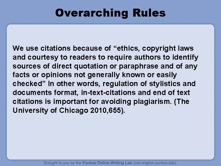 Overarching Rules We use citations because of “ethics, copyright laws and courtesy to readers