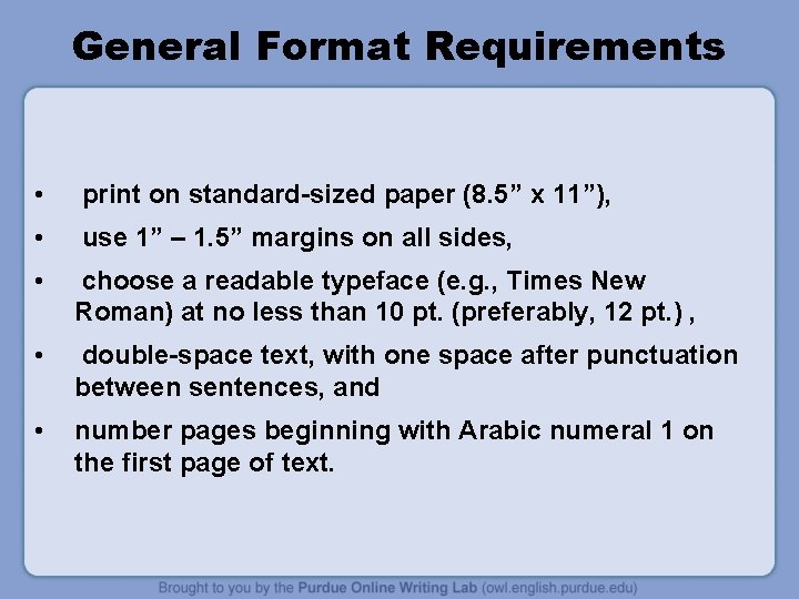 General Format Requirements • print on standard-sized paper (8. 5” x 11”), • use