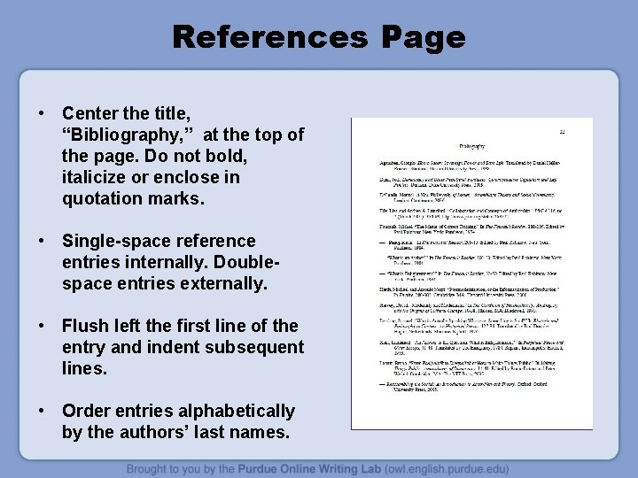 References Page • Center the title, “Bibliography, ” at the top of the page.