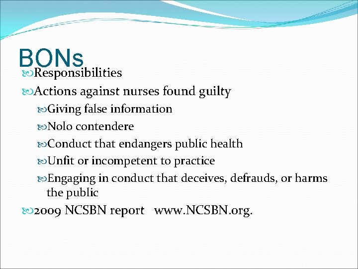 BONs Responsibilities Actions against nurses found guilty Giving false information Nolo contendere Conduct that