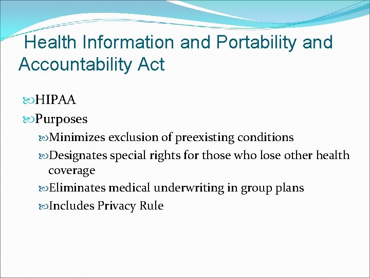 Health Information and Portability and Accountability Act HIPAA Purposes Minimizes exclusion of preexisting conditions