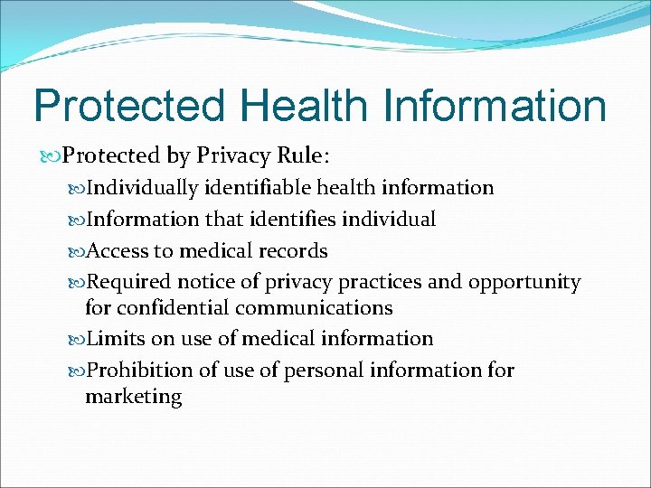 Protected Health Information Protected by Privacy Rule: Individually identifiable health information Information that identifies