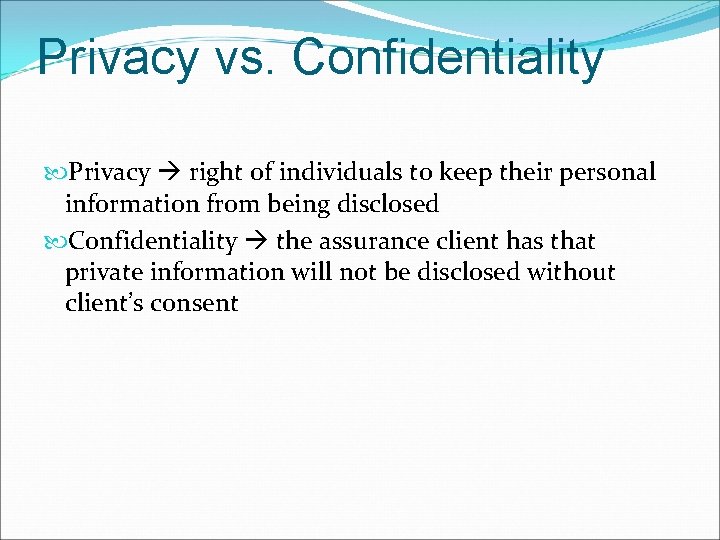Privacy vs. Confidentiality Privacy right of individuals to keep their personal information from being