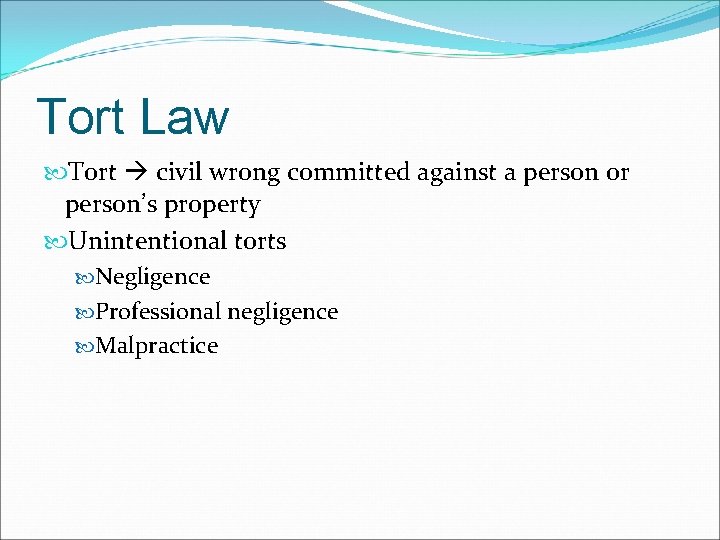 Tort Law Tort civil wrong committed against a person or person’s property Unintentional torts