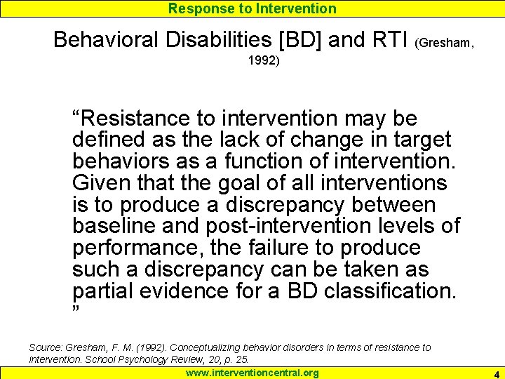 Response to Intervention Behavioral Disabilities [BD] and RTI (Gresham, 1992) “Resistance to intervention may