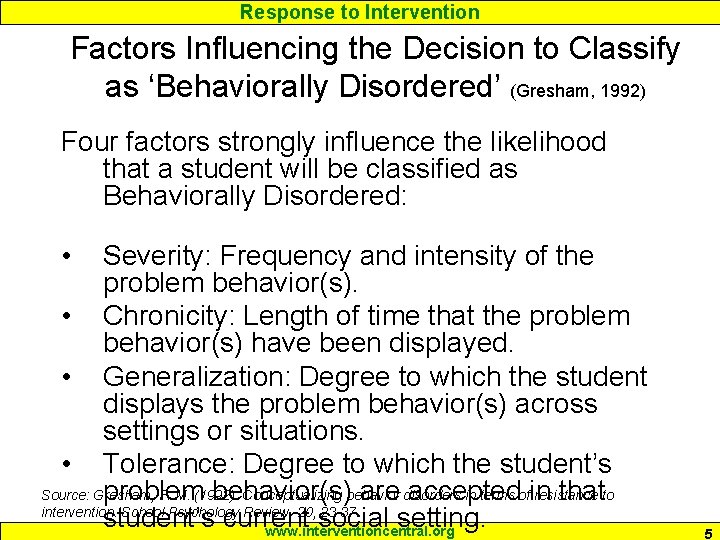 Response to Intervention Factors Influencing the Decision to Classify as ‘Behaviorally Disordered’ (Gresham, 1992) Response to Intervention Factors Influencing the Decision to Classify as ‘Behaviorally Disordered’ (Gresham, 1992)