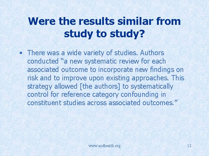 Were the results similar from study to study? • There was a wide variety