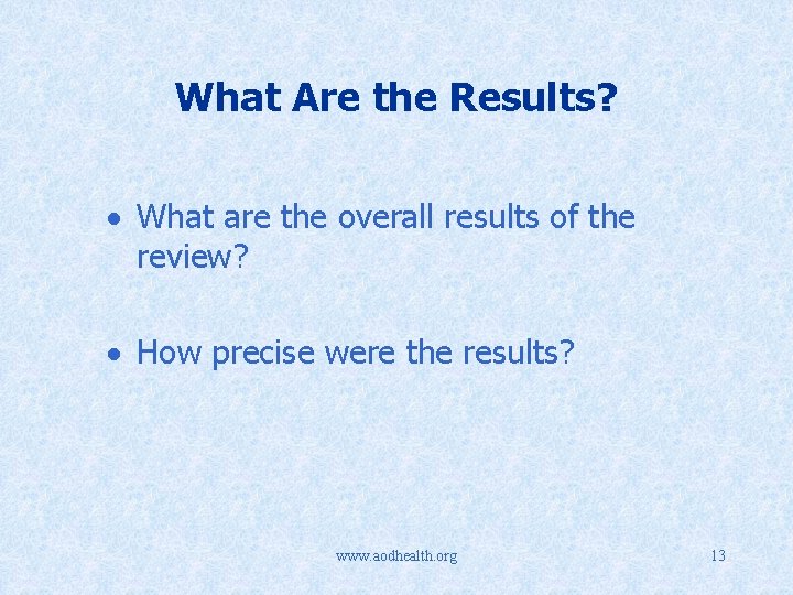 What Are the Results? What are the overall results of the review? How precise