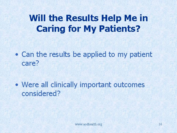 Will the Results Help Me in Caring for My Patients? • Can the results