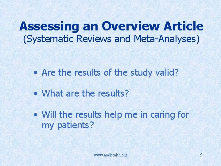 Assessing an Overview Article (Systematic Reviews and Meta-Analyses) • Are the results of the