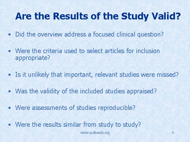 Are the Results of the Study Valid? • Did the overview address a focused
