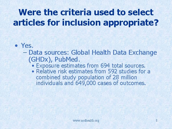 Were the criteria used to select articles for inclusion appropriate? • Yes. – Data