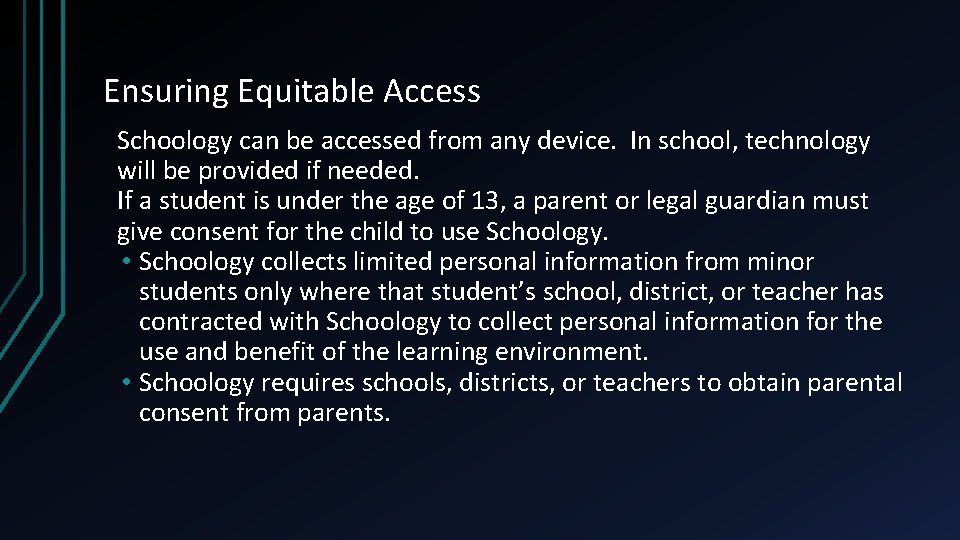 Ensuring Equitable Access Schoology can be accessed from any device. In school, technology will