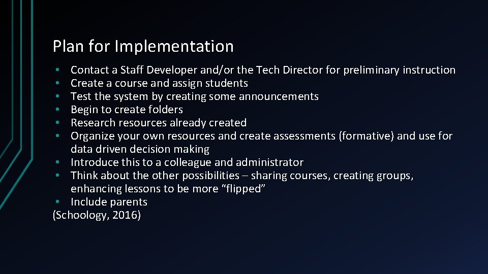 Plan for Implementation Contact a Staff Developer and/or the Tech Director for preliminary instruction