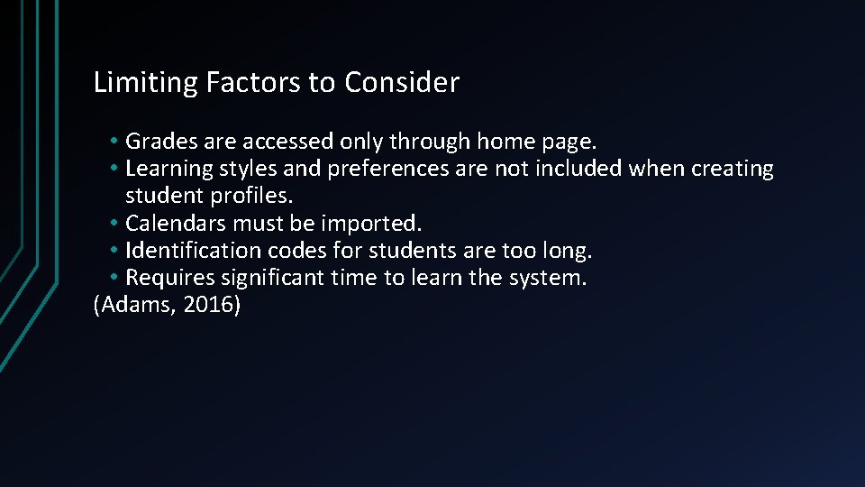 Limiting Factors to Consider • Grades are accessed only through home page. • Learning