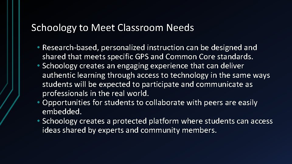 Schoology to Meet Classroom Needs • Research-based, personalized instruction can be designed and shared