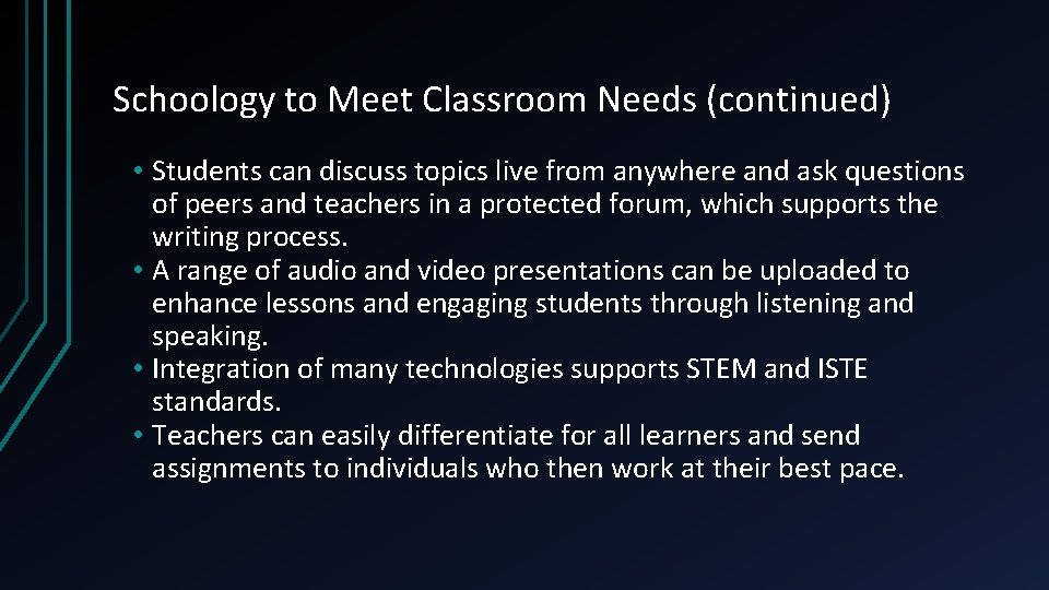Schoology to Meet Classroom Needs (continued) • Students can discuss topics live from anywhere