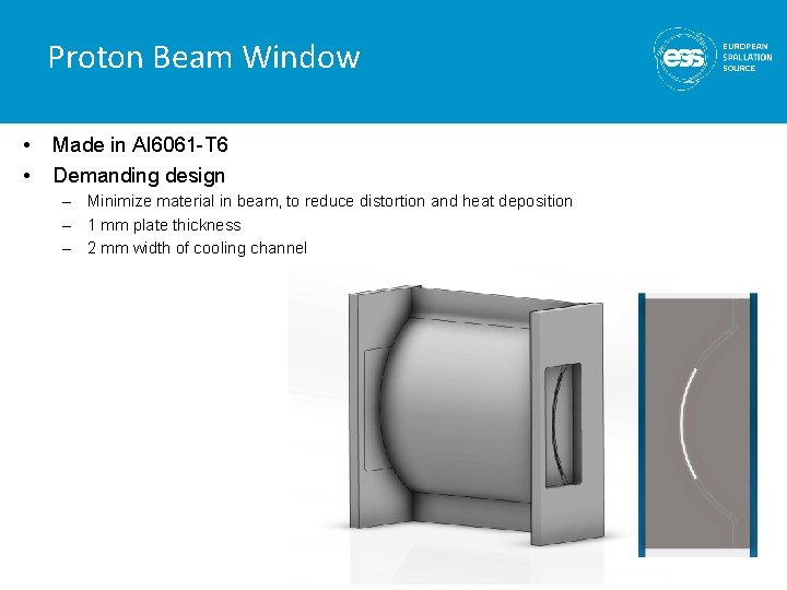 Proton Beam Window • • Made in Al 6061 -T 6 Demanding design –