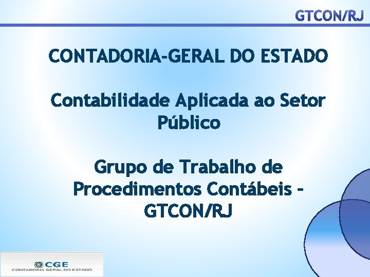 CONTADORIA-GERAL DO ESTADO Contabilidade Aplicada ao Setor Público Grupo de Trabalho de Procedimentos Contábeis
