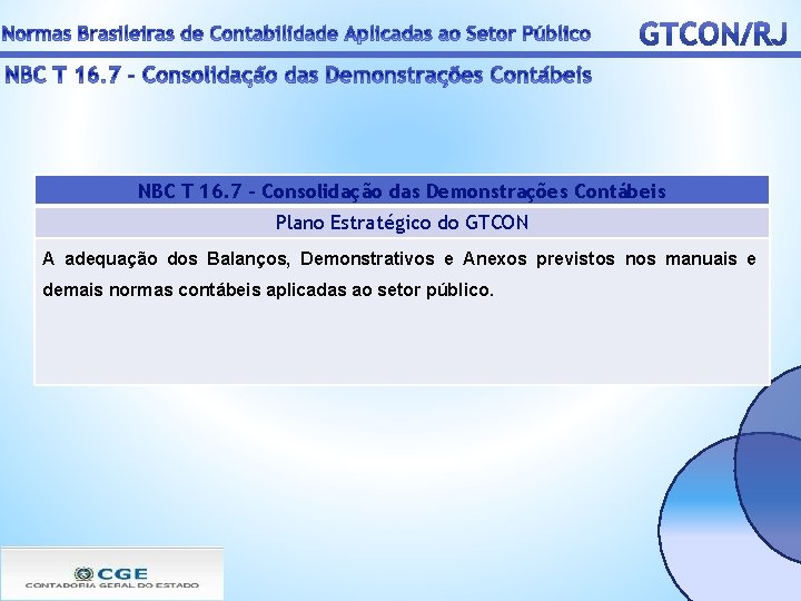NBC T 16. 7 – Consolidação das Demonstrações Contábeis Plano Estratégico do GTCON A