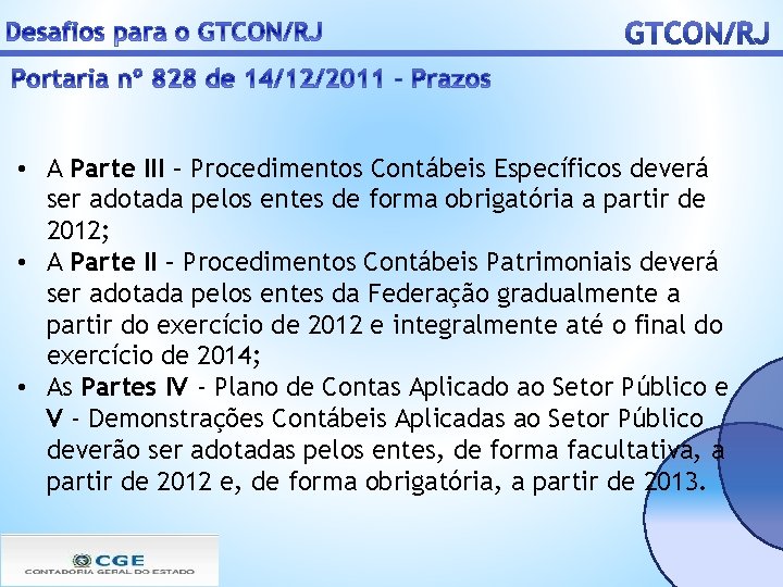  • A Parte III – Procedimentos Contábeis Específicos deverá ser adotada pelos entes