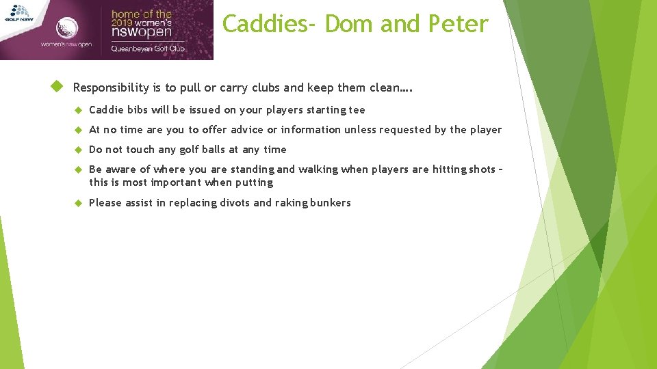Caddies- Dom and Peter Responsibility is to pull or carry clubs and keep them Caddies- Dom and Peter Responsibility is to pull or carry clubs and keep them