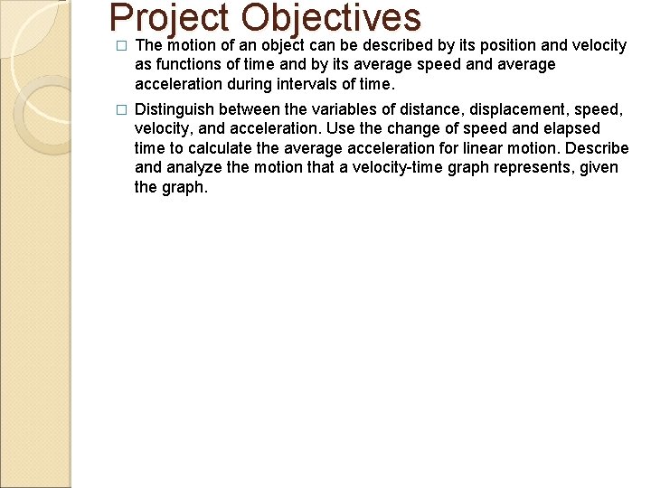 Project Objectives The motion of an object can be described by its position and