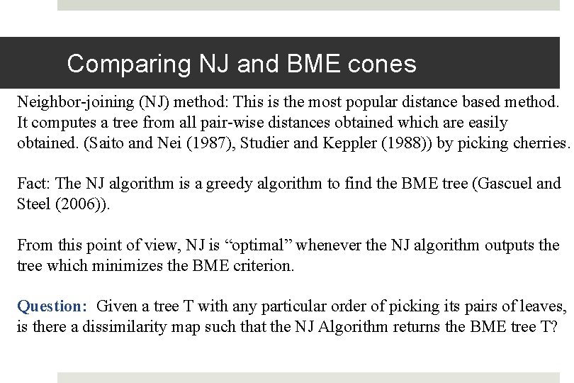 Comparing NJ and BME cones Neighbor-joining (NJ) method: This is the most popular distance