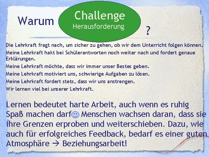 Warum Challenge Herausforderung ? Die Lehrkraft fragt nach, um sicher zu gehen, ob wir Warum Challenge Herausforderung ? Die Lehrkraft fragt nach, um sicher zu gehen, ob wir