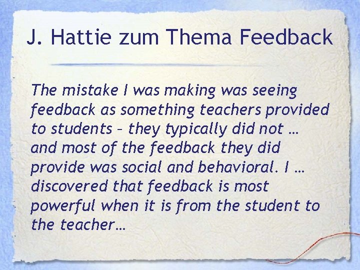 J. Hattie zum Thema Feedback The mistake I was making was seeing feedback as
