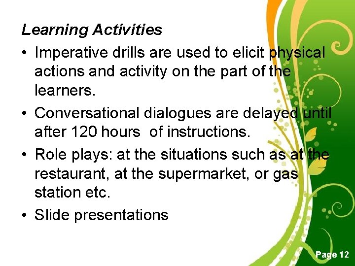 Learning Activities • Imperative drills are used to elicit physical actions and activity on