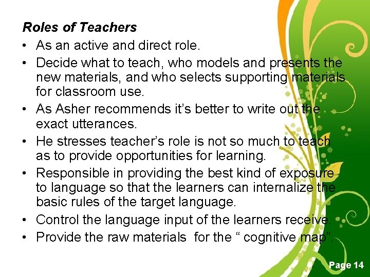 Roles of Teachers • As an active and direct role. • Decide what to