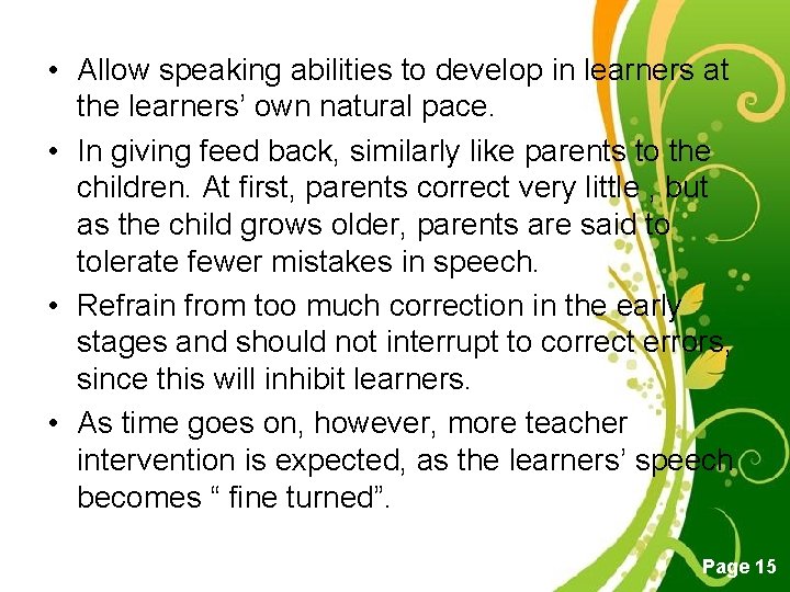  • Allow speaking abilities to develop in learners at the learners’ own natural