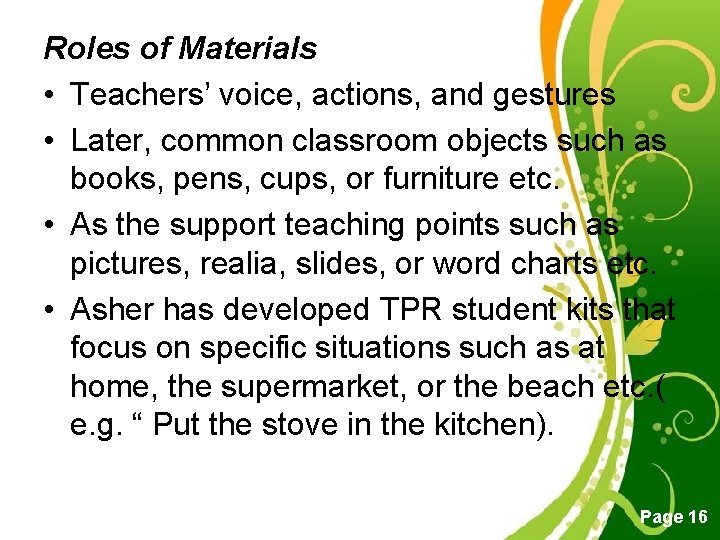 Roles of Materials • Teachers’ voice, actions, and gestures • Later, common classroom objects