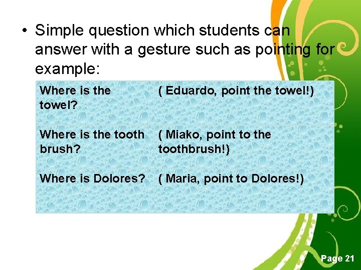  • Simple question which students can answer with a gesture such as pointing