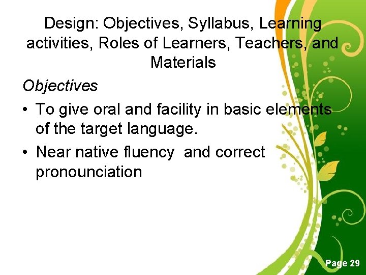 Design: Objectives, Syllabus, Learning activities, Roles of Learners, Teachers, and Materials Objectives • To