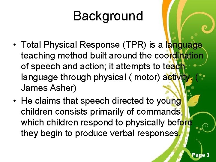 Background • Total Physical Response (TPR) is a language teaching method built around the