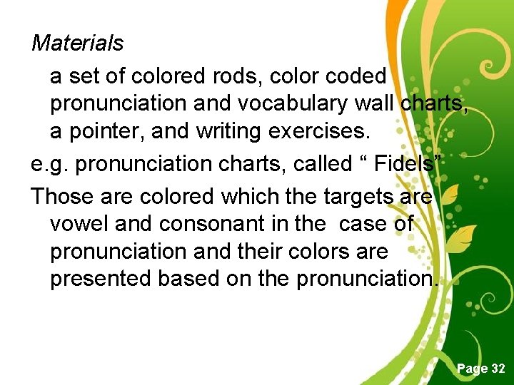 Materials a set of colored rods, color coded pronunciation and vocabulary wall charts, a