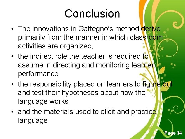 Conclusion • The innovations in Gattegno’s method derive primarily from the manner in which