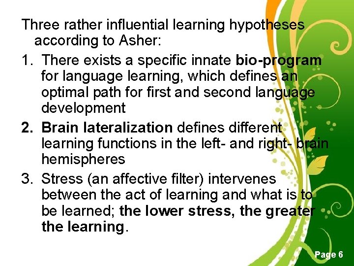 Three rather influential learning hypotheses according to Asher: 1. There exists a specific innate
