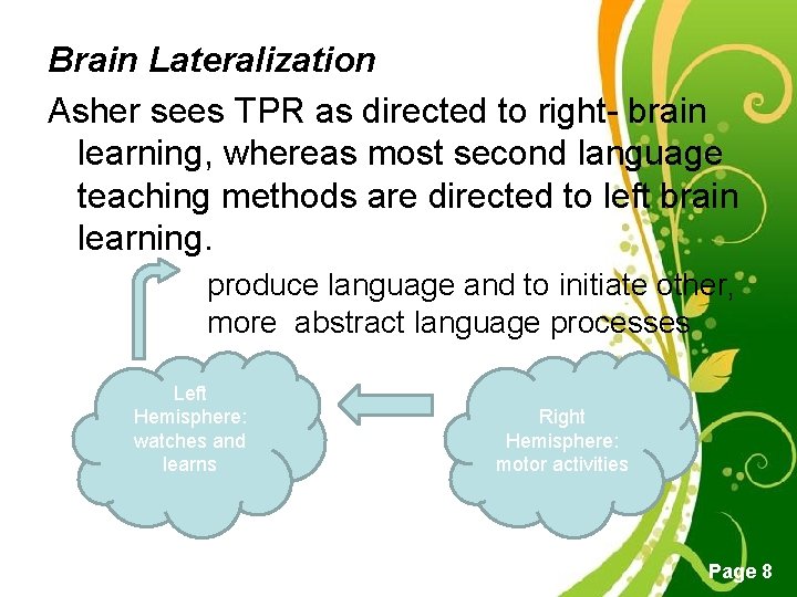 Brain Lateralization Asher sees TPR as directed to right- brain learning, whereas most second