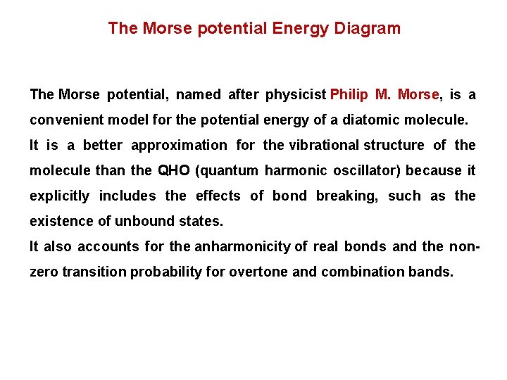 The Morse potential Energy Diagram The Morse potential, named after physicist Philip M. Morse,