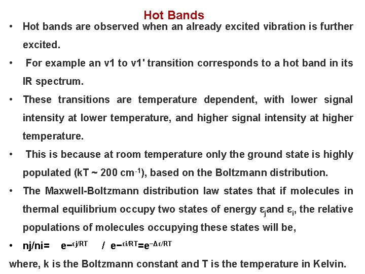 Hot Bands • Hot bands are observed when an already excited vibration is further