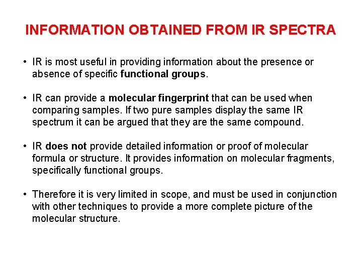 INFORMATION OBTAINED FROM IR SPECTRA • IR is most useful in providing information about
