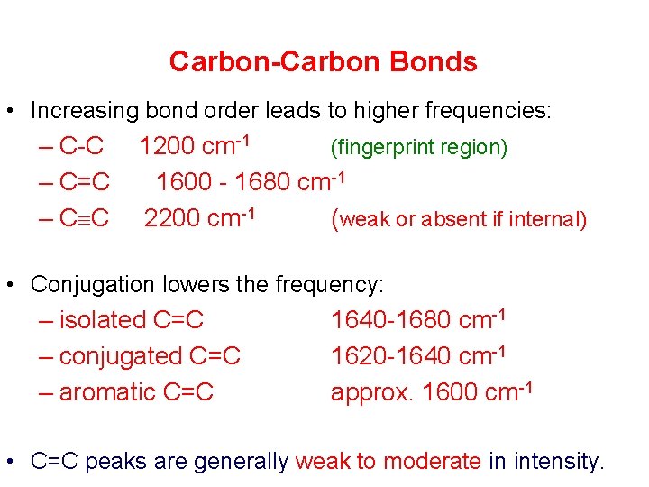 Carbon-Carbon Bonds • Increasing bond order leads to higher frequencies: – C-C 1200 cm-1