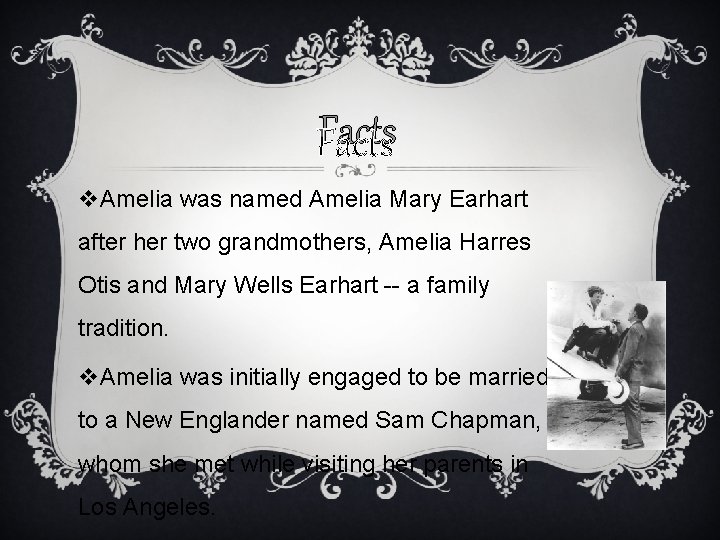 Facts v. Amelia was named Amelia Mary Earhart after her two grandmothers, Amelia Harres