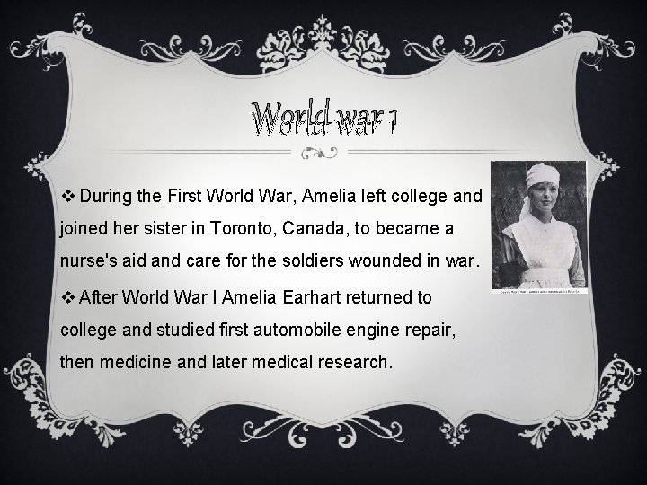 World war 1 v During the First World War, Amelia left college and joined