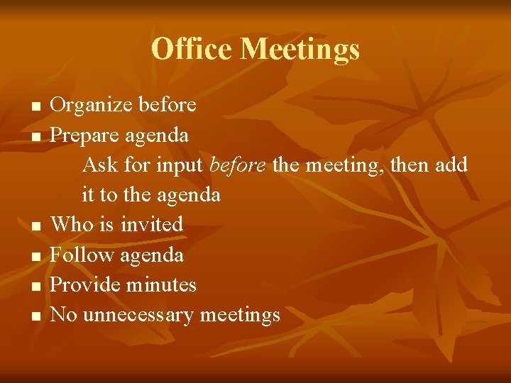 Office Meetings n n n Organize before Prepare agenda Ask for input before the