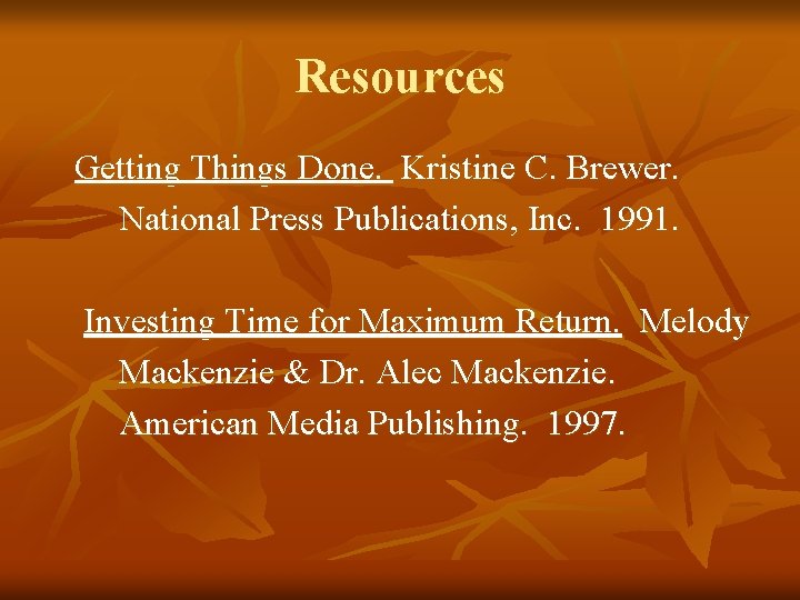 Resources Getting Things Done. Kristine C. Brewer. National Press Publications, Inc. 1991. Investing Time